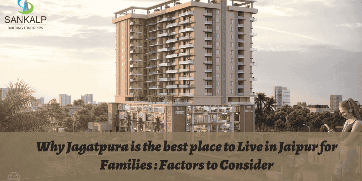 Jagatpura is the best place to Live in Jaipur