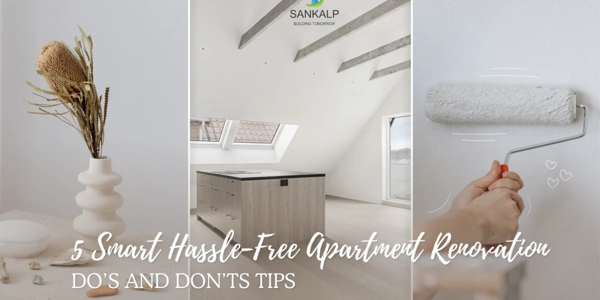 Smart Hassle-Free Apartment Renovation Do’s and Don’ts tips